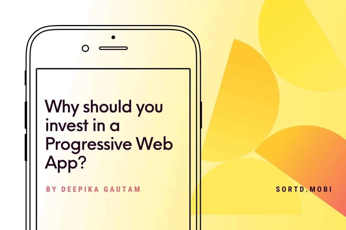 Why should you invest in a Progressive Web App?