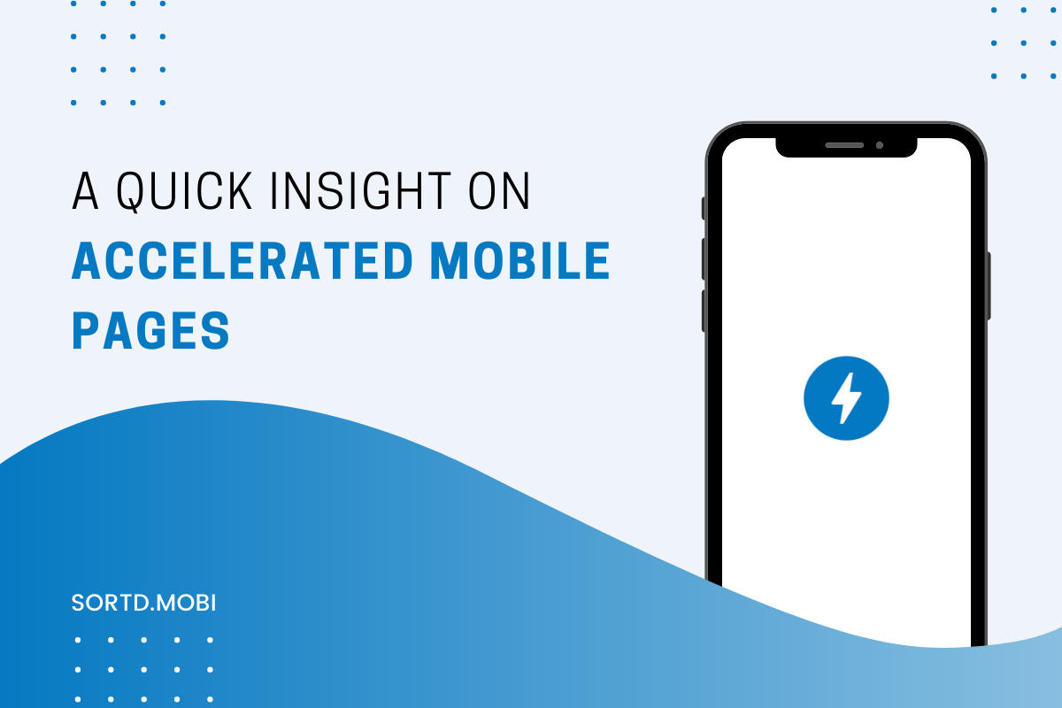 A Quick Insight on Accelerated Mobile Pages