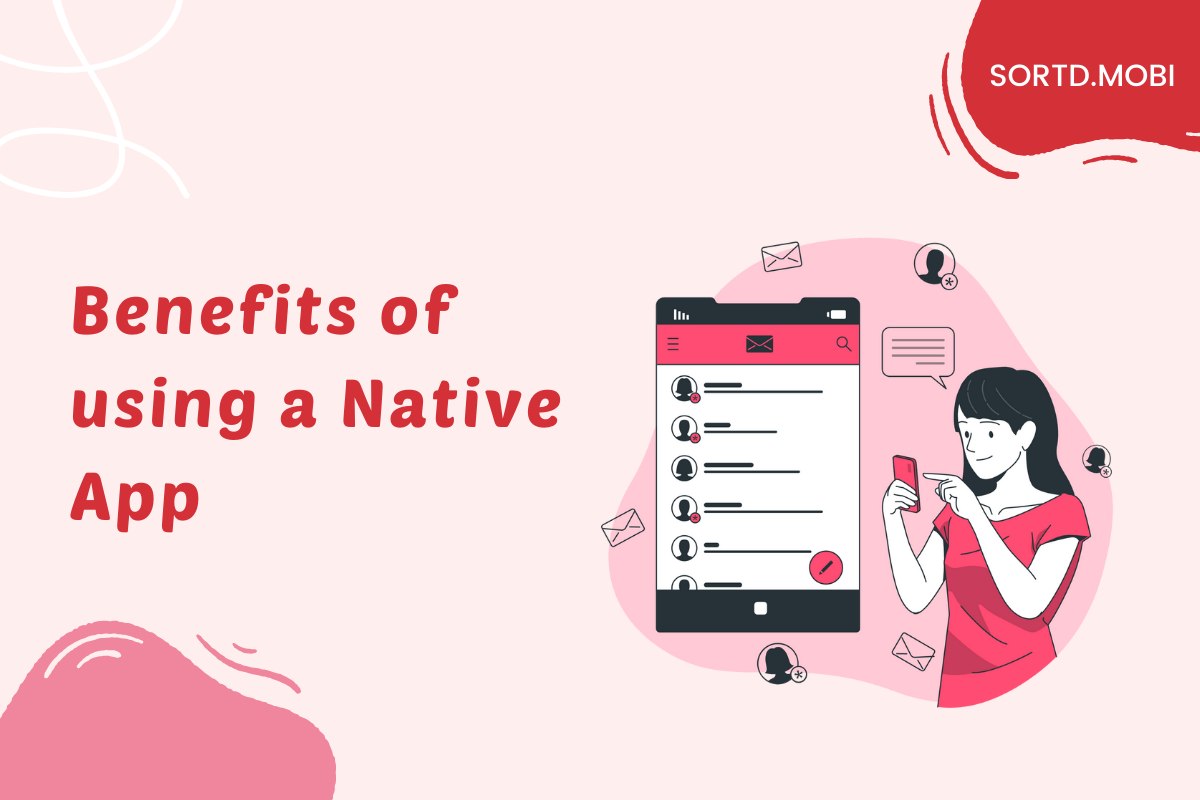 Benefits of using a Native App