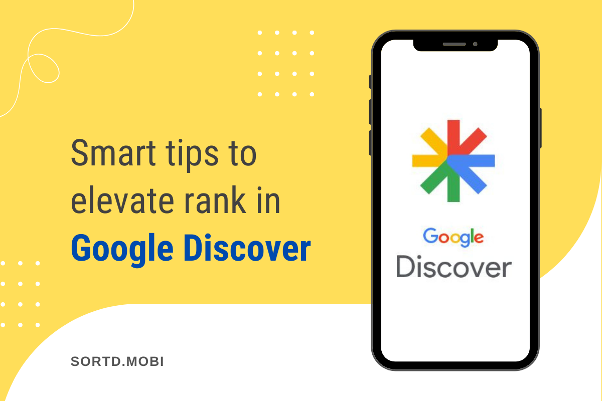 Smart Tips to Elevate Rank in Google Discover