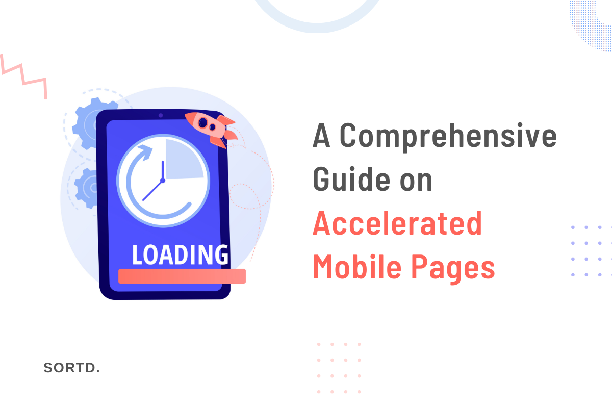 A comprehensive guide on Accelerated Mobile Pages
