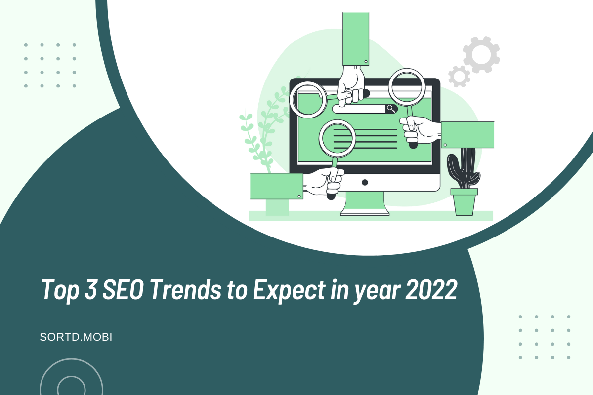 Top 3 SEO Trends to Expect in The Year 2022