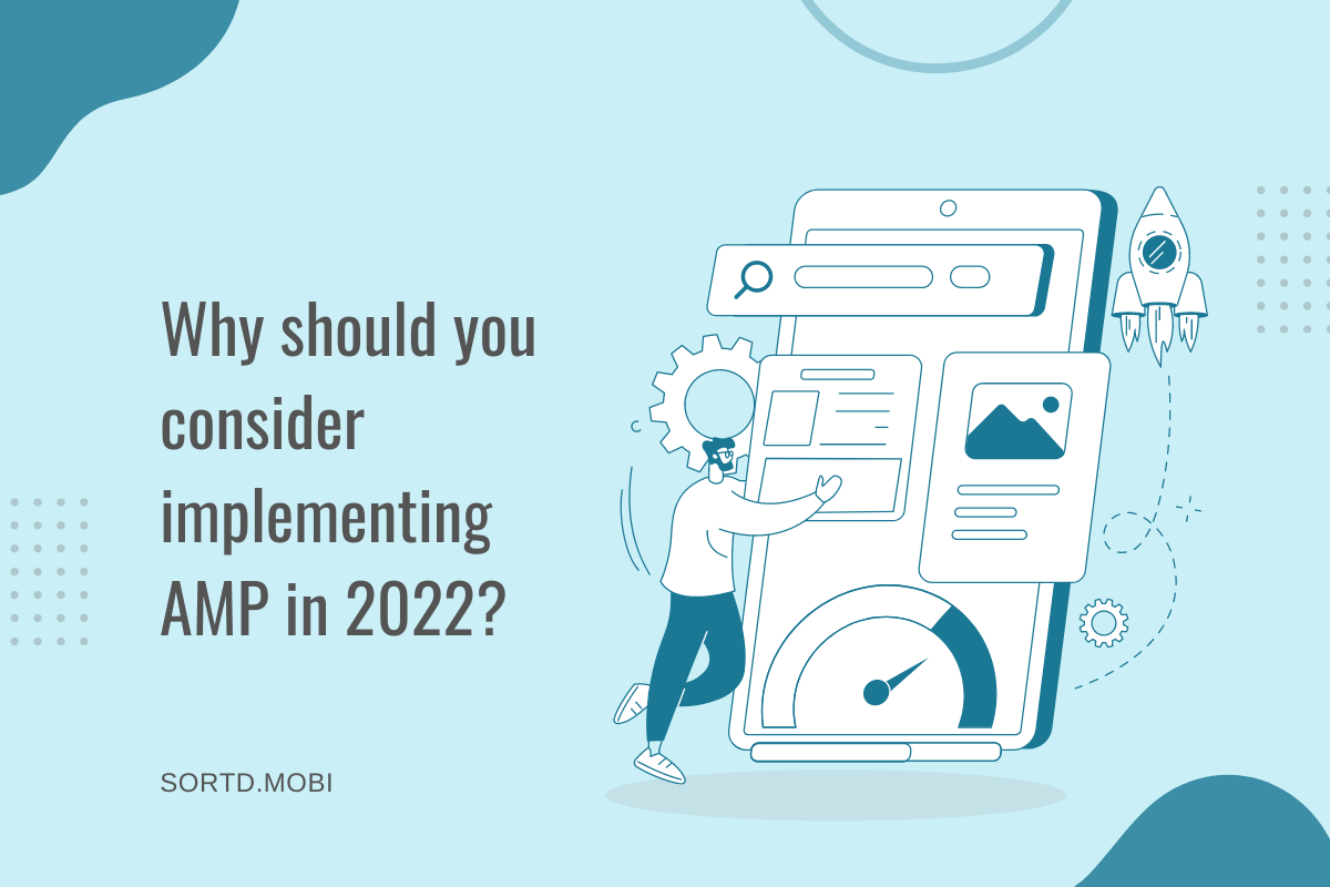 Why Should You Consider Implementing AMP in 2022?