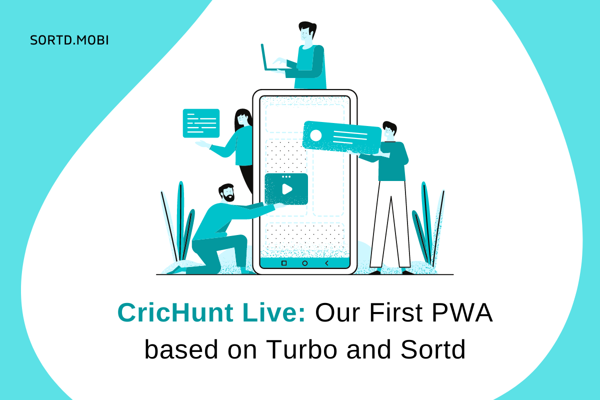 CricHunt Live: Our first PWA Based on Turbo and Sortd