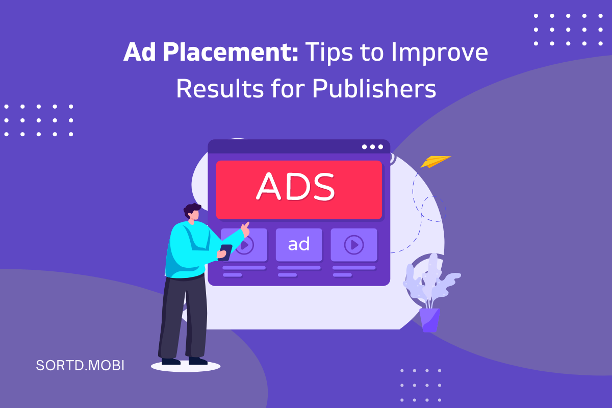 Ad Placement: Tips to Improve Results for Publishers