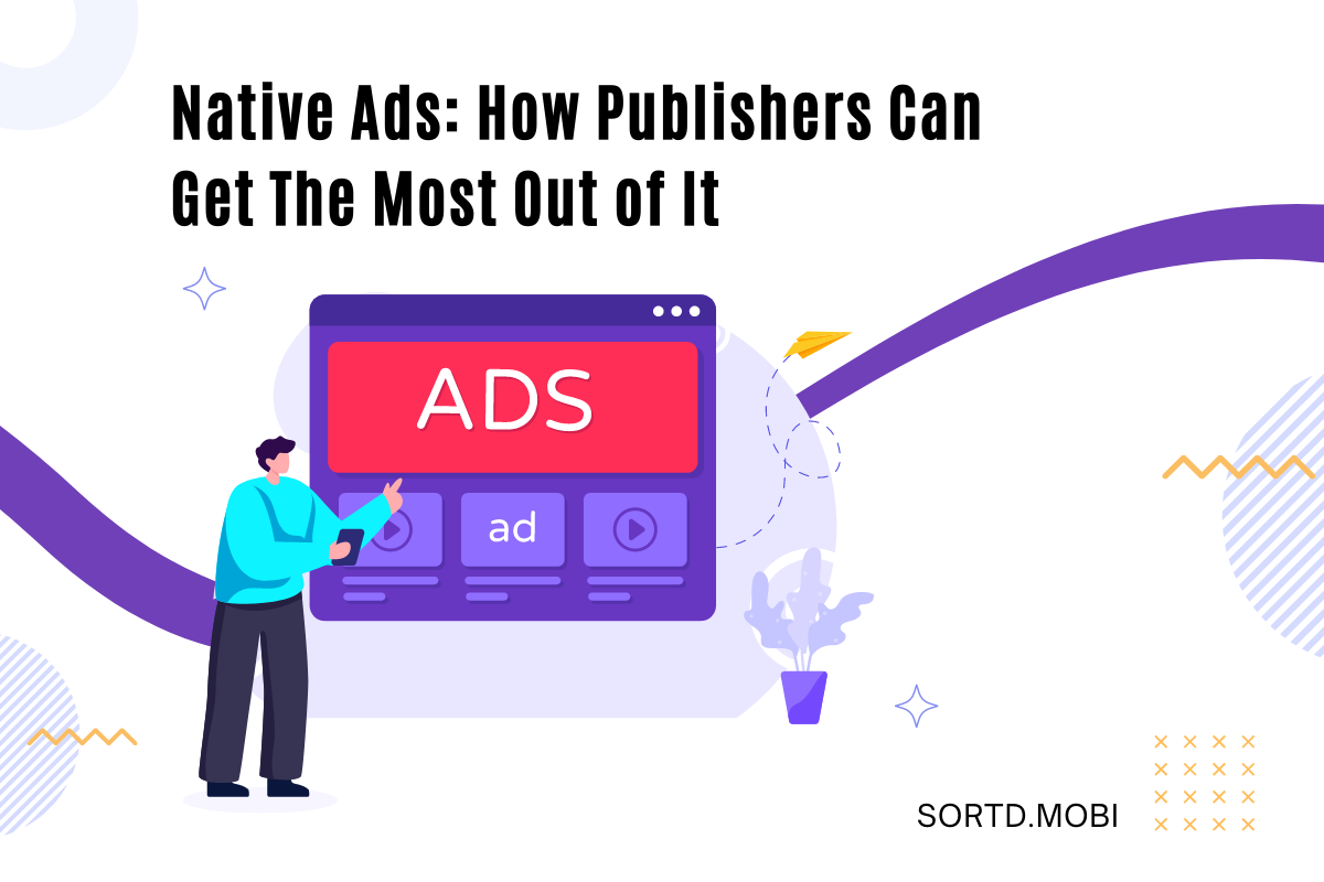 Native Ads: How Publishers Can Get The Most Out of It