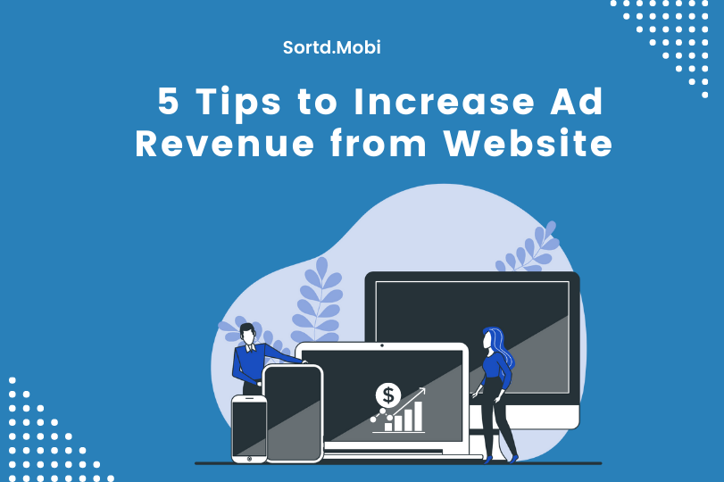 5 Tips to Increase Ad Revenue from Website