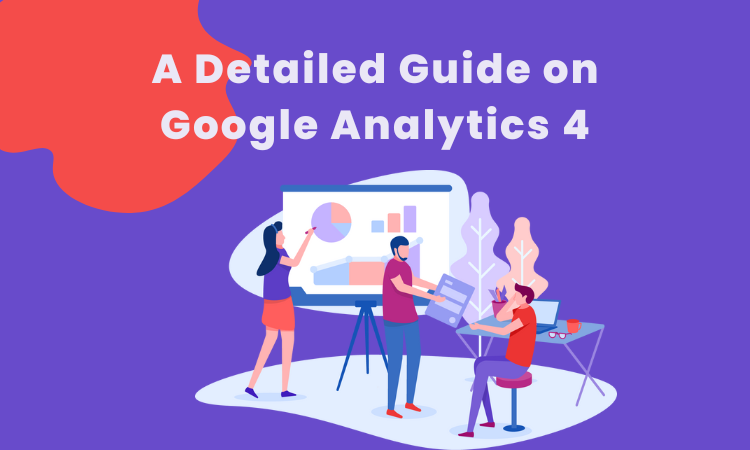 A detailed guide on Google Analytics 4