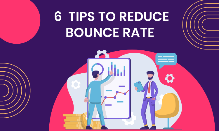 6  Tips to Reduce Bounce Rate