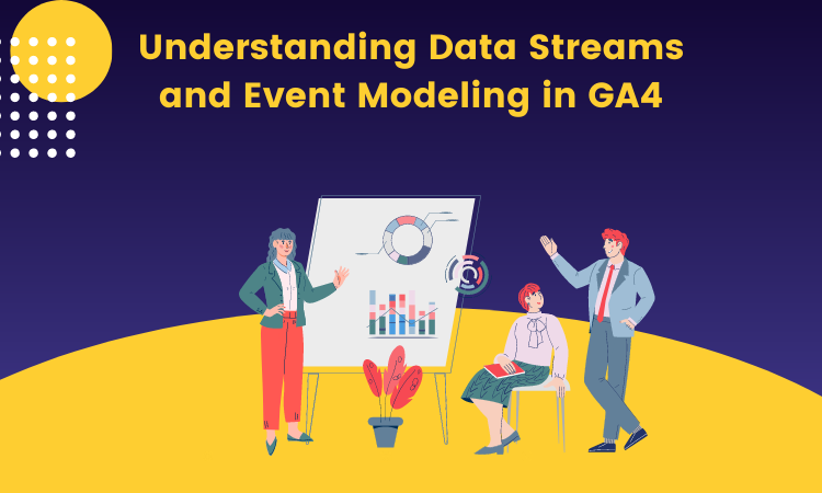 Understanding Data Streams and Event Modeling in Google Analytics 4