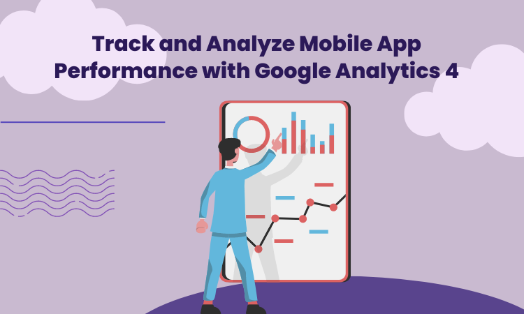 Track and Analyze Mobile App Performance with Google Analytics 4